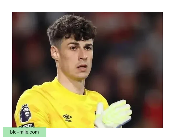 伯恩茅斯租借切尔西门将凯帕 新赛季希望重拾状态帮助球队